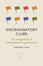 Discriminatory Clubs – The Geopolitics of International Organizations