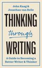 Thinking through Writing – A Guide to Becoming a Better Writer and Thinker