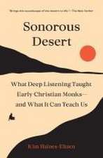 Sonorous Desert – What Deep Listening Taught Early Christian Monks–and What It Can Teach Us