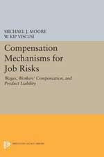 Compensation Mechanisms for Job Risks – Wages, Workers` Compensation, and Product Liability