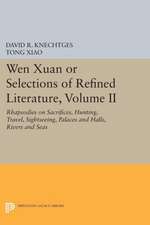 Wen Xuan or Selections of Refined Literature, v.II – Rhapsodies on Sacrifices, Hunting, Travel, Sightseeing, Palaces and Halls, Rivers and Seas