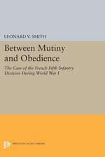 Between Mutiny and Obedience – The Case of the French Fifth Infantry Division during World War I