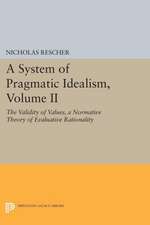 A System of Pragmatic Idealism, Volume II – The Validity of Values, A Normative Theory of Evaluative Rationality