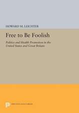 Free to Be Foolish – Politics and Health Promotion in the United States and Great Britain