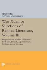 Wen xuan or Selections of Refined Literature v.III – Rhapsodies on Natural Phenomena, Birds and Animals, Aspirations and Feelings