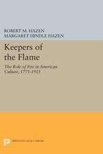 Keepers of the Flame – The Role of Fire in American Culture, 1775–1925