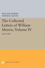 The Collected Letters of William Morris, Volume IV – 1893–1896