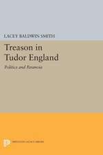 Treason in Tudor England – Politics and Paranoia