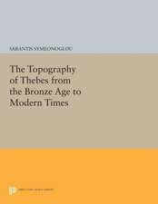 The Topography of Thebes from the Bronze Age to Modern Times