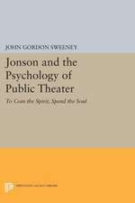 Jonson and the Psychology of Public Theater – To Coin the Spirit, Spend the Soul