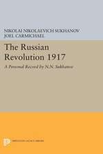 The Russian Revolution 1917 – A Personal Record by N.N. Sukhanov