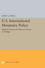 U.S. International Monetary Policy – Markets, Power, and Ideas as Sources of Change