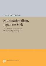 Multinationalism, Japanese Style – The Political Economy of Outward Dependency