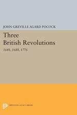 Three British Revolutions – 1641, 1688, 1776