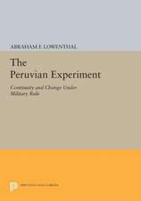 The Peruvian Experiment – Continuity and Change Under Military Rule