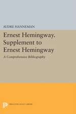 Ernest Hemingway. Supplement to Ernest Hemingway – A Comprehensive Bibliography