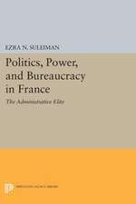 Politics, Power, and Bureaucracy in France – The Administrative Elite