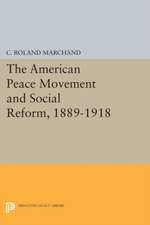 The American Peace Movement and Social Reform, 1889–1918