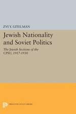 Jewish Nationality and Soviet Politics – The Jewish Sections of the CPSU, 1917–1930