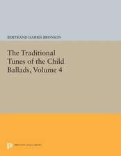 The Traditional Tunes of the Child Ballads, V4 With Their Texts, according to the Extant Records of Great Britain and America