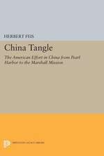 China Tangle – The American Effort in China from Pearl Harbor to the Marshall Mission