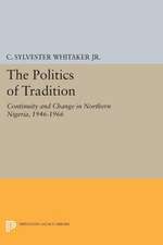 The Politics of Tradition – Continuity and Change in Northern Nigeria, 1946–1966