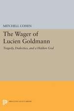 The Wager of Lucien Goldmann – Tragedy, Dialectics, and a Hidden God