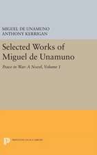 Selected Works of Miguel de Unamuno, Volume 1 – Peace in War – A Novel