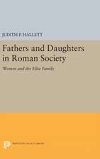 Fathers and Daughters in Roman Society – Women and the Elite Family