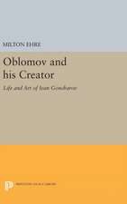 Oblomov and his Creator – Life and Art of Ivan Goncharov