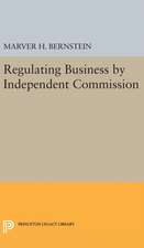 Regulating Business by Independent Commission