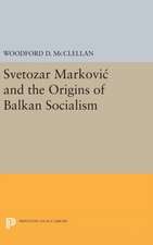 Svetozar Markovic and the Origins of Balkan Socialism