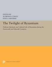 The Twilight of Byzantium – Aspects of Cultural and Religious History in the Late Byzantine Empire