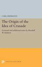 The Origin of the Idea of Crusade – Foreword and additional notes by Marshall W. Baldwin