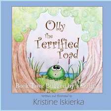 Olly The Terrified Toad: Book Two; Bugged By A Bully