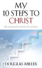 My 10 Steps to Christ