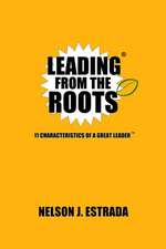 Leading from the Roots: 11 Characteristics of a Great Leader