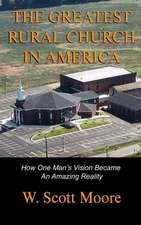 The Greatest Rural Church in America: How One Man's Vision Became an Amazing Reality