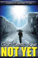 God Sees Your Not Yet