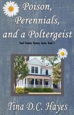 Poison, Perennials, and a Poltergeist