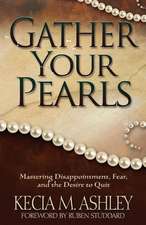 Gather Your Pearls: Mastering Disappointment, Fear and the Desire to Quit