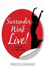 Surrender, Work, Live!