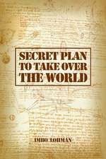 Secret Plan to Take Over the World