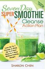 Seven-Day Super Smoothie Cleanse Action Plan