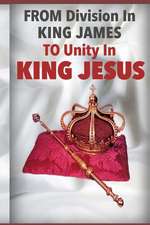 From Division in King James to Unity in King Jesus