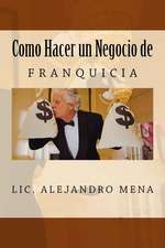 Como Hacer Un Negocio de Franquicia