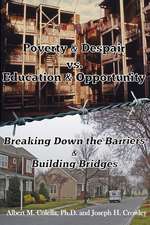 Poverty & Despair vs. Education & Opportunity