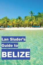 LAN Sluder's Guide to Belize