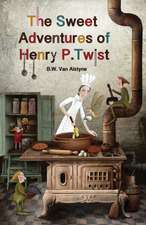 The Sweet Adventures of Henry P. Twist