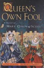 Queen's Own Fool: A Novel of Mary Queen of Scots